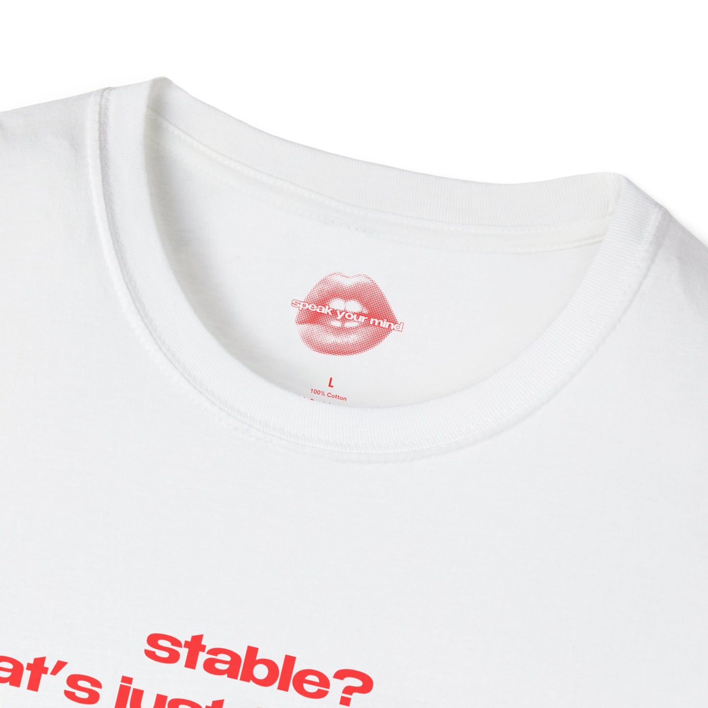 "Stable? That's Just For Horses." | Text Only | T-Shirt