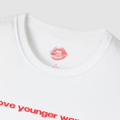 "I Love Younger Women." | Text Only | T-Shirt