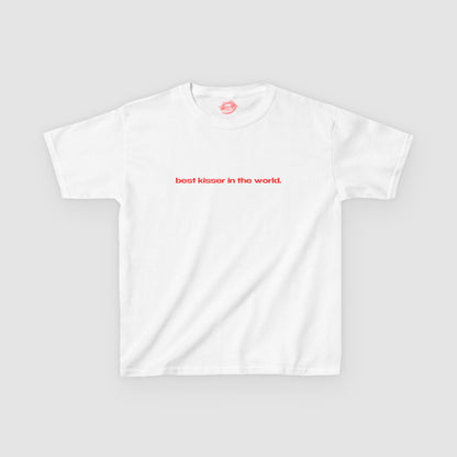 "Best Kisser In The World." | Text Only | Baby Tee