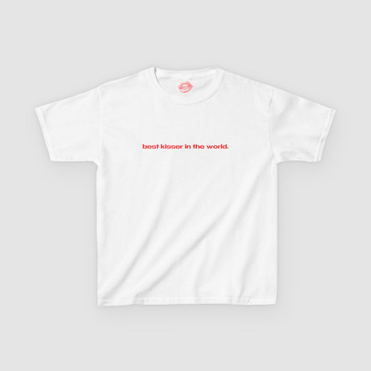 "Best Kisser In The World." | Text Only | Baby Tee