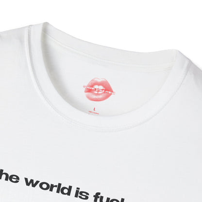 "The World Is Fucked." | Text Only | T-Shirt