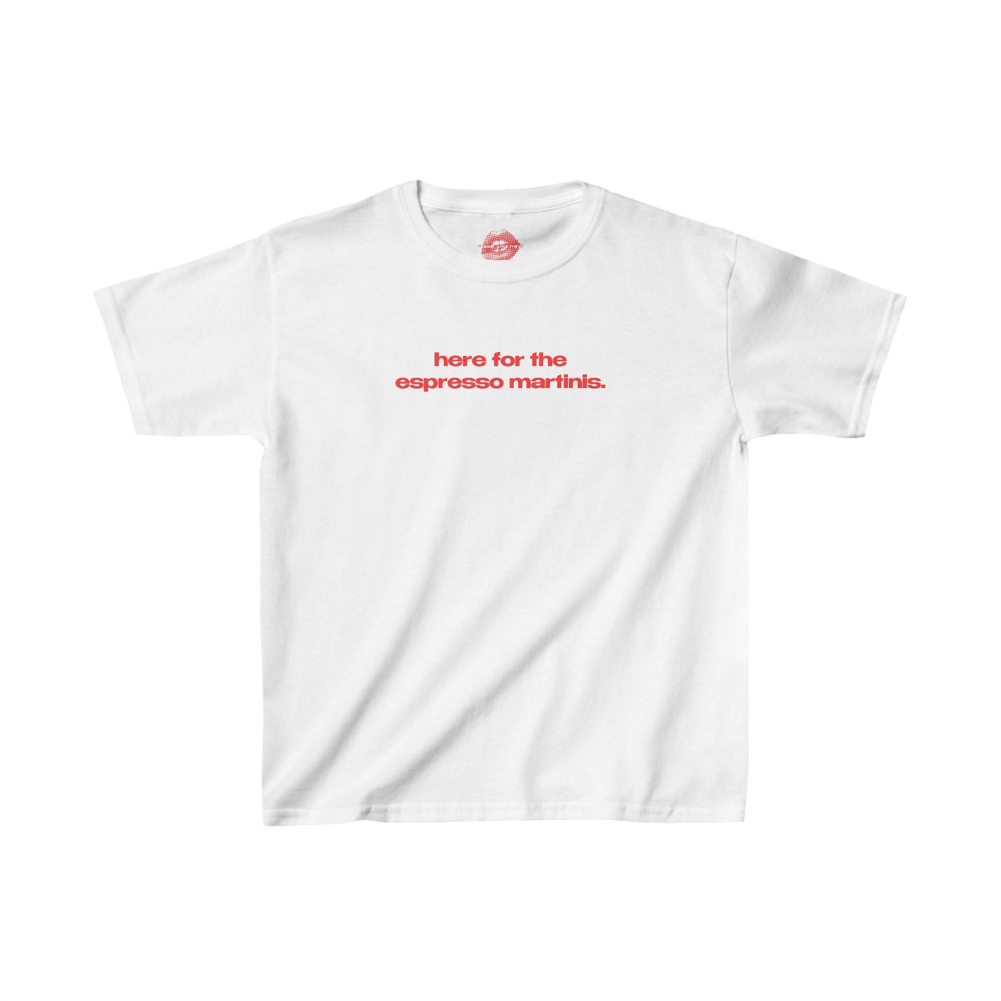 "Here For The Espresso Martinis." | Text Only | Baby Tee