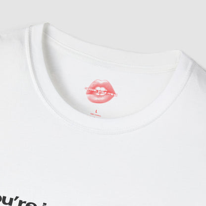 "You're Just Like Math, And I Hate Math." | Text Only | T-Shirt