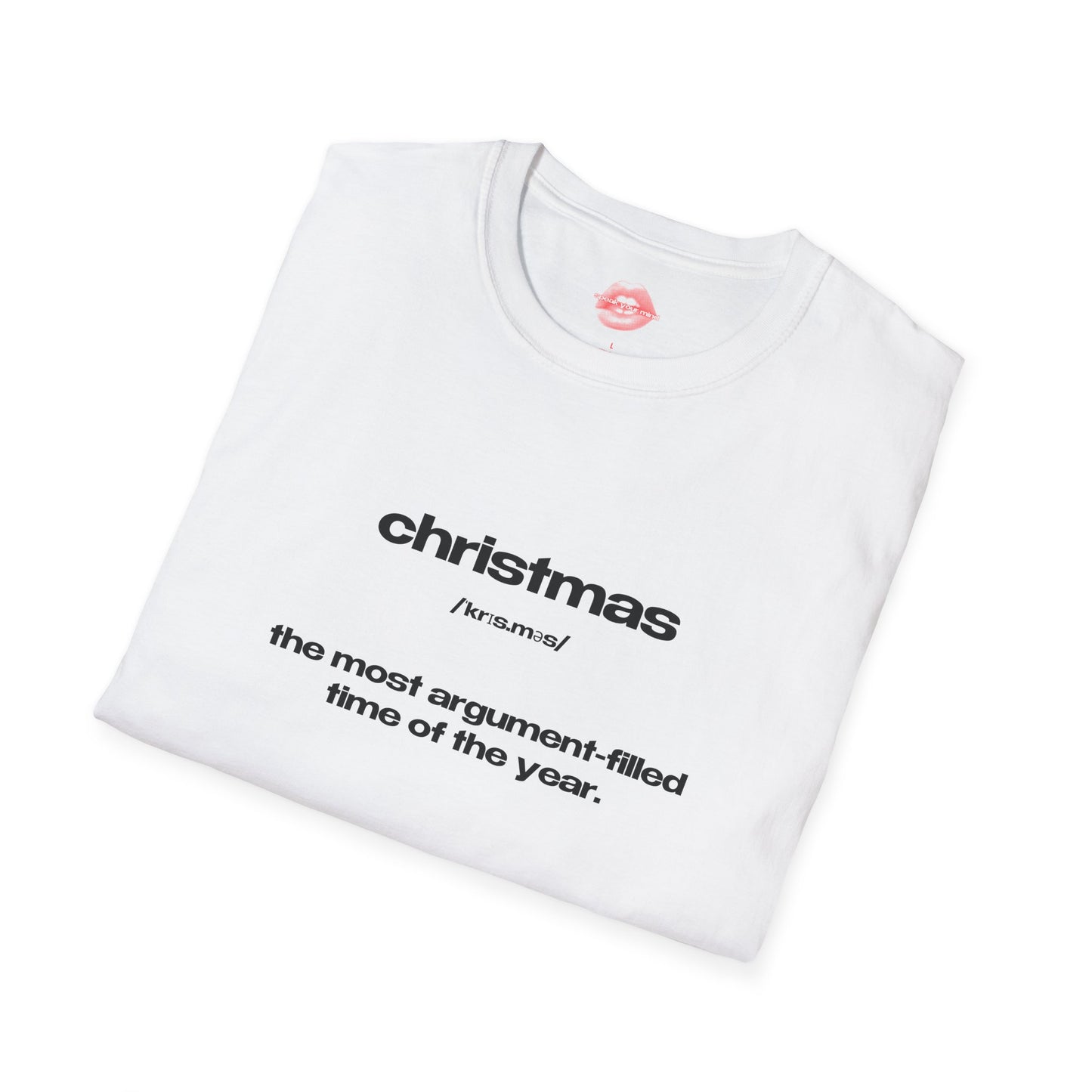 "Christmas - The Most Argument-Filled Time Of The Year." | Text Only | T-Shirt