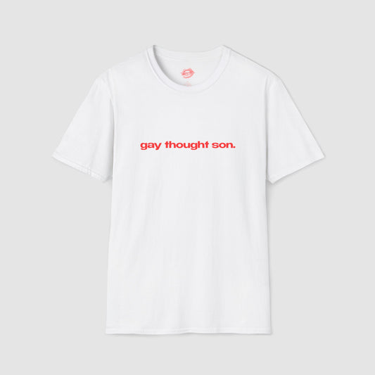 "Gay Thought Son." | Text Only | T-Shirt