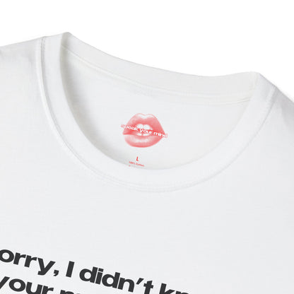 "Sorry, I Didn't Know Your Masculinity Was So Fragile." | Text Only | T-Shirt