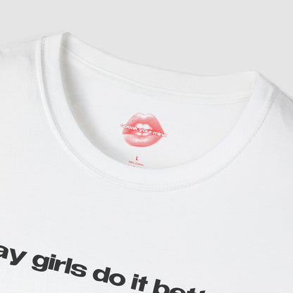 "Gay Girls Do It Better." | Text Only | T-Shirt