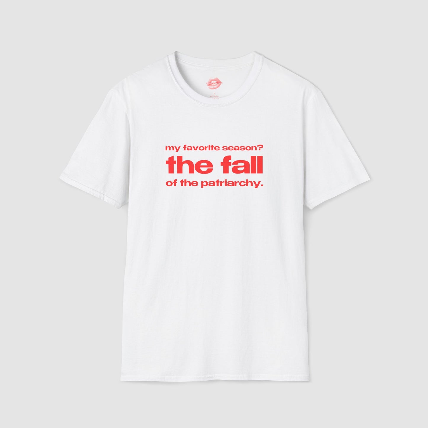 "My Favorite Season? The Fall Of The Patriarchy." | Text Only | T-Shirt