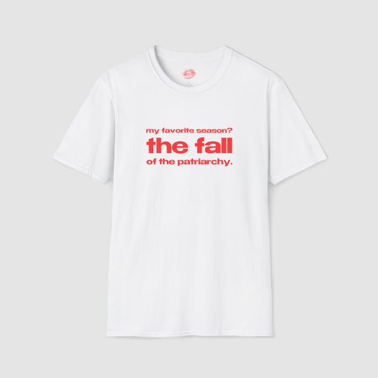 "My Favorite Season? The Fall Of The Patriarchy." | Text Only | T-Shirt