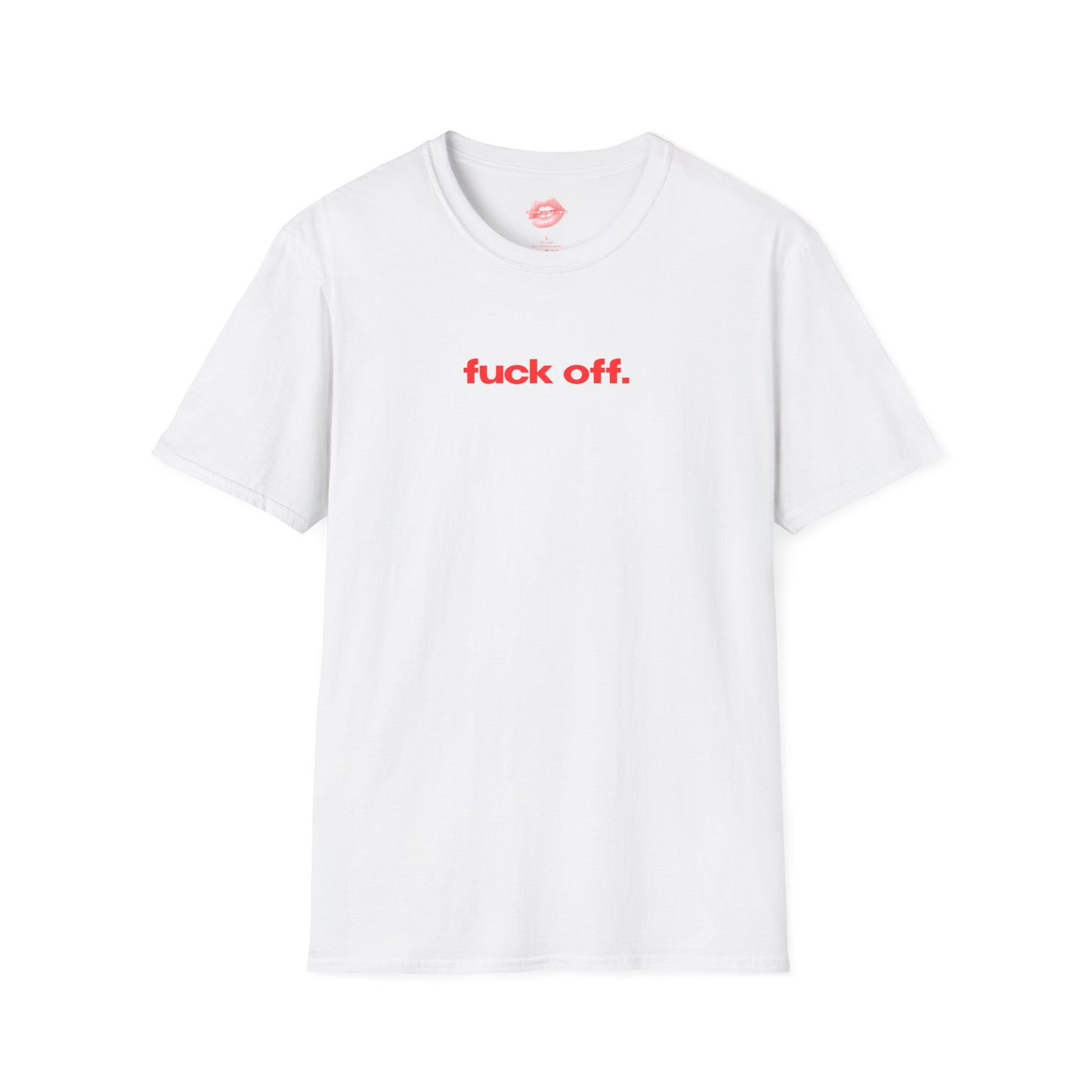 "Fuck Off." | Text Only | T-Shirt