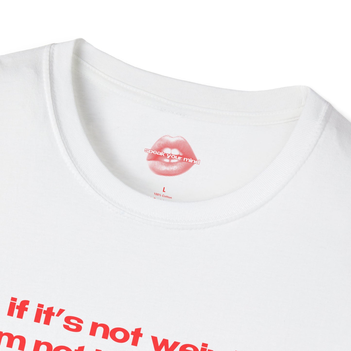 "If It's Not Weird, I'm Not Interested." | Text Only | T-Shirt