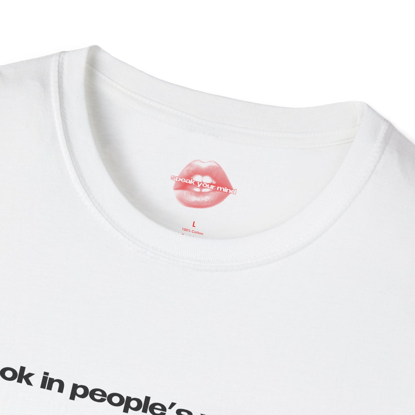 "I Look In People's Windows." | Text Only | T-Shirt