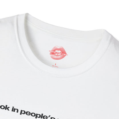 "I Look In People's Windows." | Text Only | T-Shirt