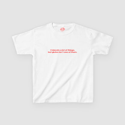 "I Tolerate A Lot Of Things, But Gluten Isn't One Of Them." | Text Only | Baby Tee