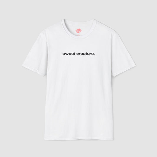 "Sweet Creature." | Text Only | T-Shirt