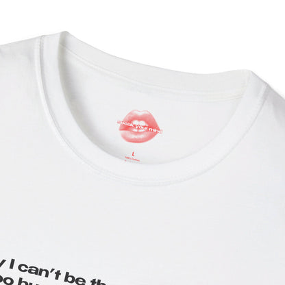 "Sorry I Can't Be The Bigger Person, I'm Too Busy Being The Hotter One." | Text Only | T-Shirt