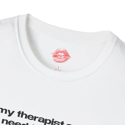 "My Therapist Says I Need To Process, But I'm Just Here To Vibe." | Text Only | T-Shirt