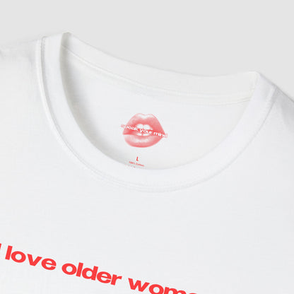"I Love Older Women." | Text Only | T-Shirt