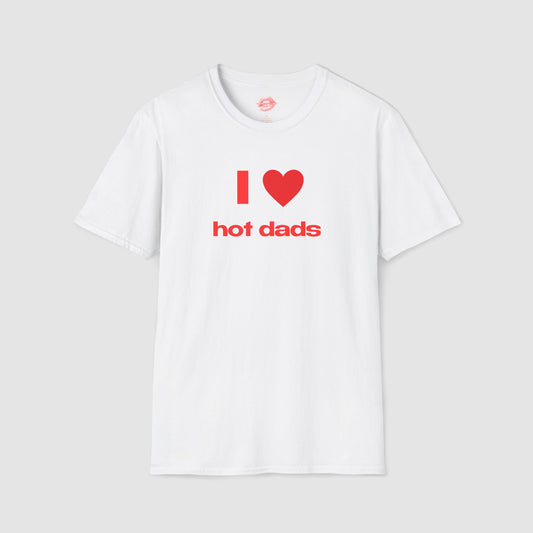 "I Love Hot Dads." | Heart | T-Shirt