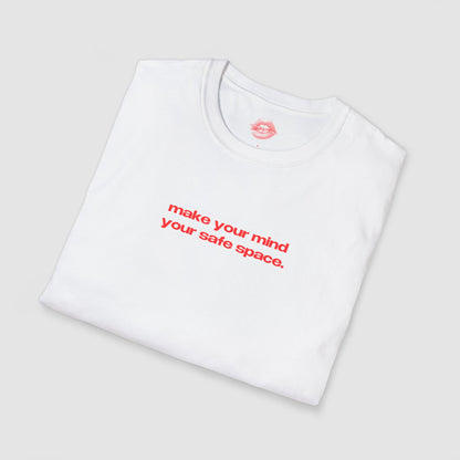"Make Your Mind Your Safe Space." | Text Only | T-Shirt