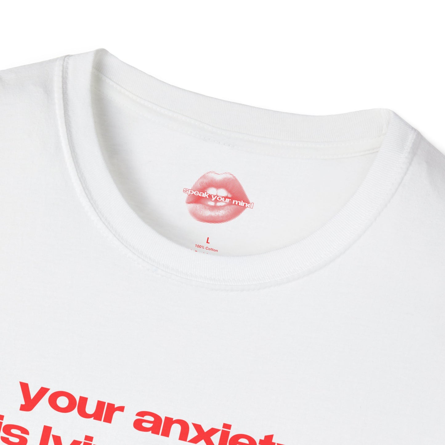 "Your Anxiety Is Lying To You." | Text Only | T-Shirt