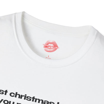 "Last Christmas I Gave You My Patience, This Year All I Say Is Good Luck." | Text Only | T-Shirt