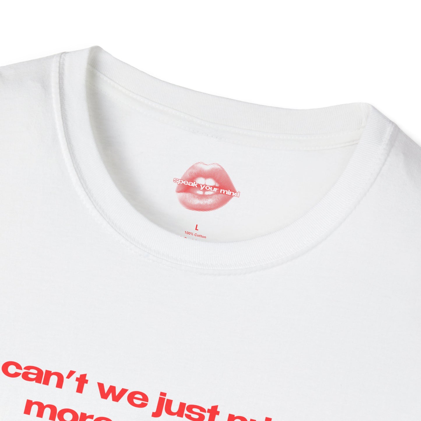 "Can't We Just Print More Money?" | Text Only | T-Shirt