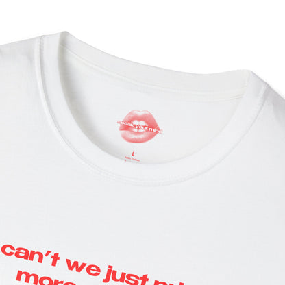 "Can't We Just Print More Money?" | Text Only | T-Shirt