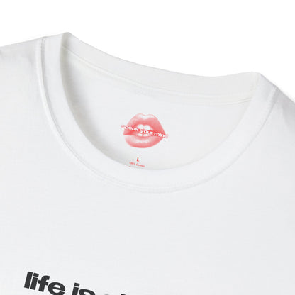 "Life Is Short, Just Like My Dick." | Text Only | T-Shirt