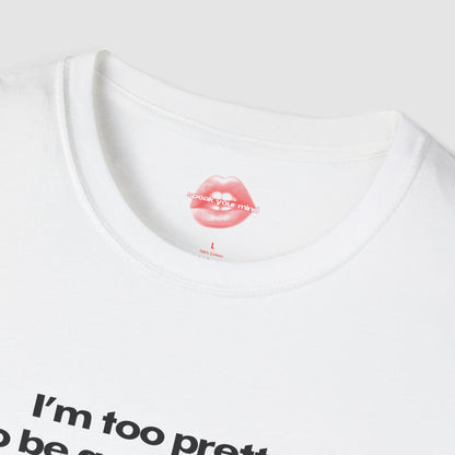 "I'm Too Pretty To Be Good At Math." | Text Only | T-Shirt