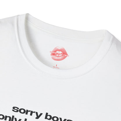 "Sorry Boys, I Only Love Myself." | Text Only | T-Shirt