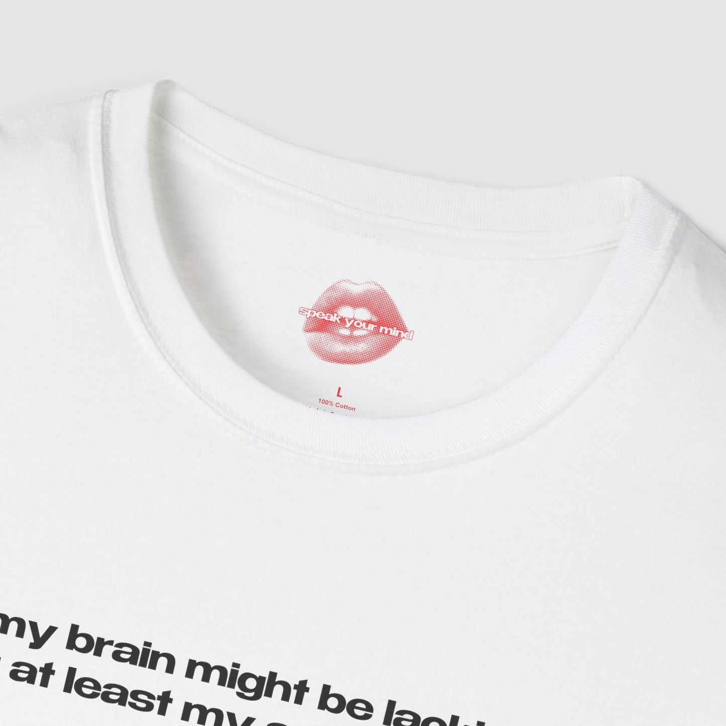 "My Brain Might Be Lacking, But At Least My Ass Is Packing." | Text Only | T-Shirt