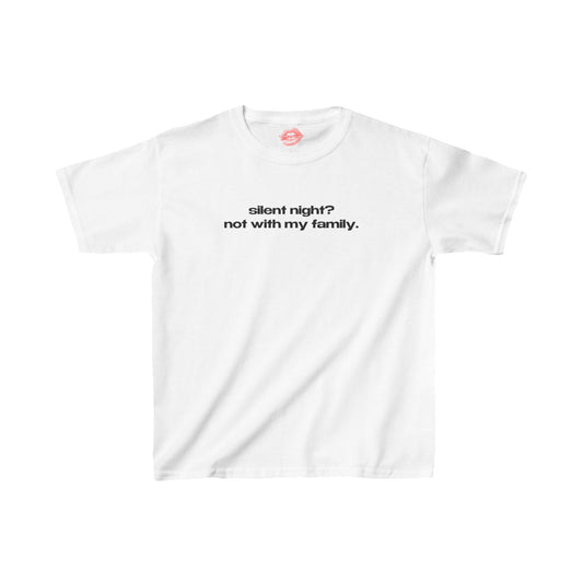 "Silent Night? Not With My Family." | Text Only | Baby Tee