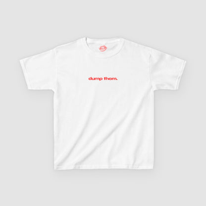 "Dump Them." | Text Only | Baby Tee