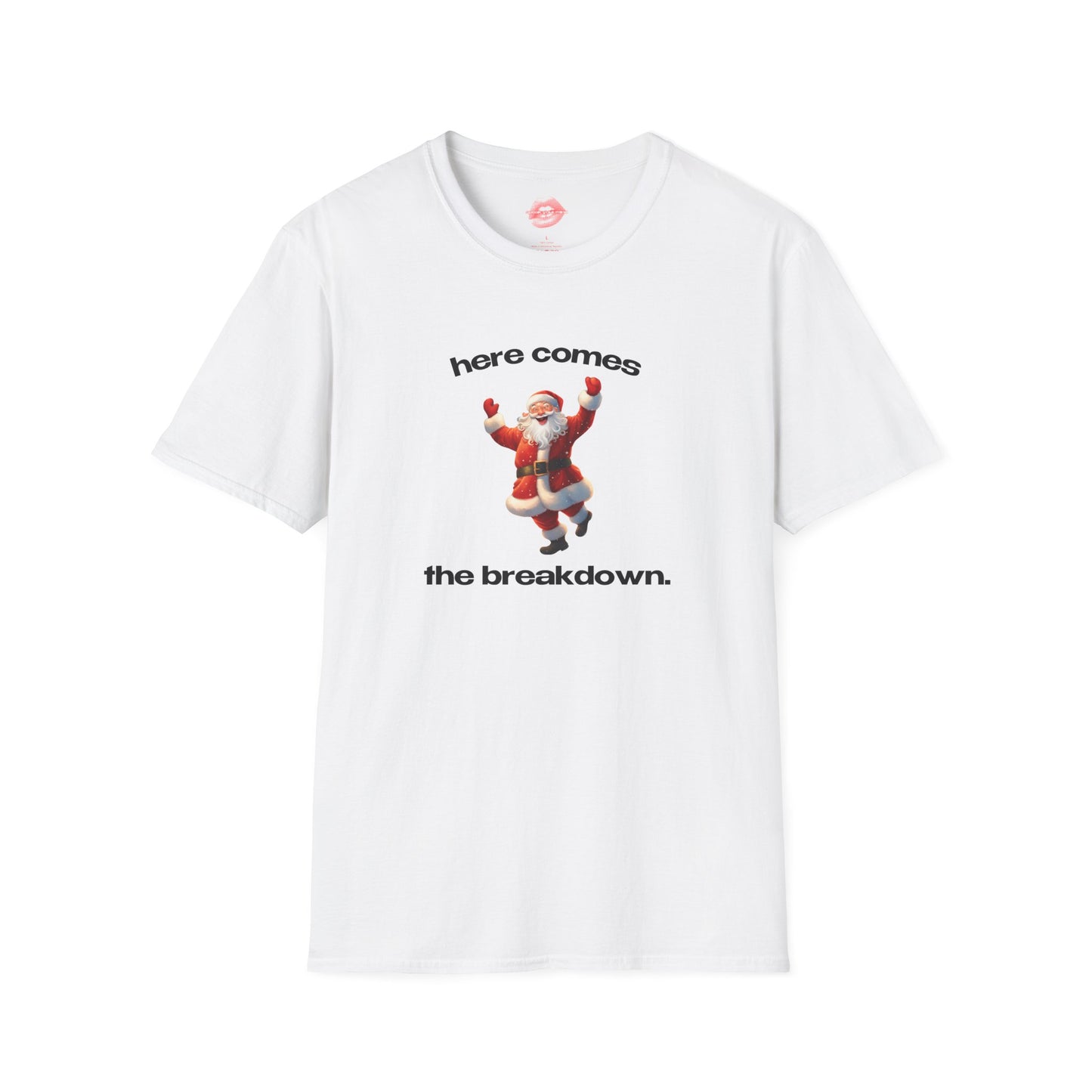 "Here Comes The Breakdown." | Cheering Santa | T-Shirt