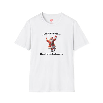 "Here Comes The Breakdown." | Cheering Santa | T-Shirt