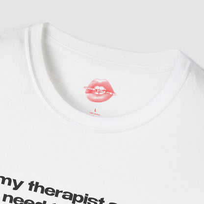 "My Therapist Says I Need To Process, But I'm Just Here To Vibe." | Text Only | T-Shirt