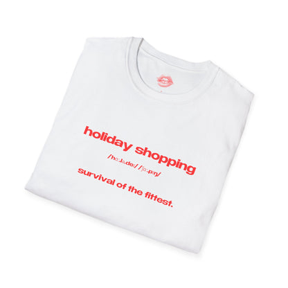 "Holiday Shopping - Survival Of The Fittest." | Text Only | T-Shirt