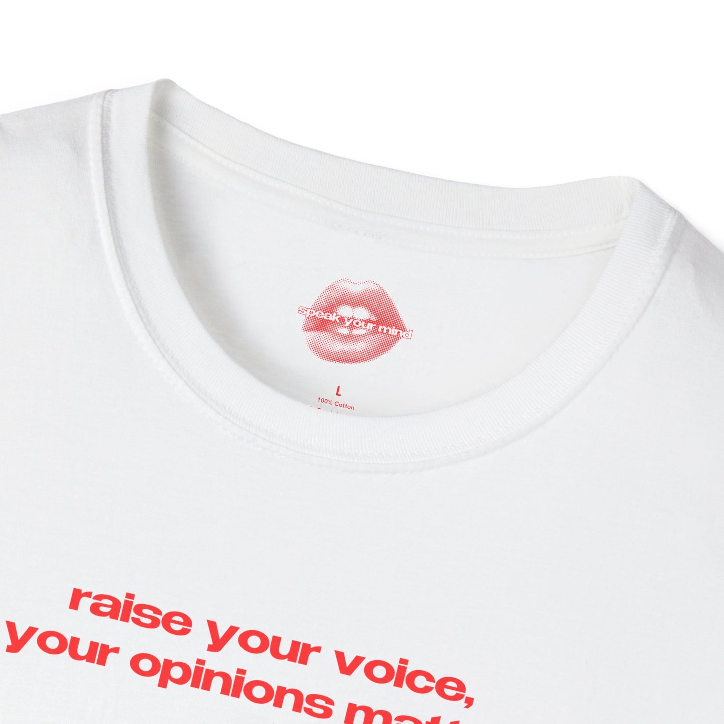 "Raise Your Voice, Your Opinions Matter." | Text Only | T-Shirt