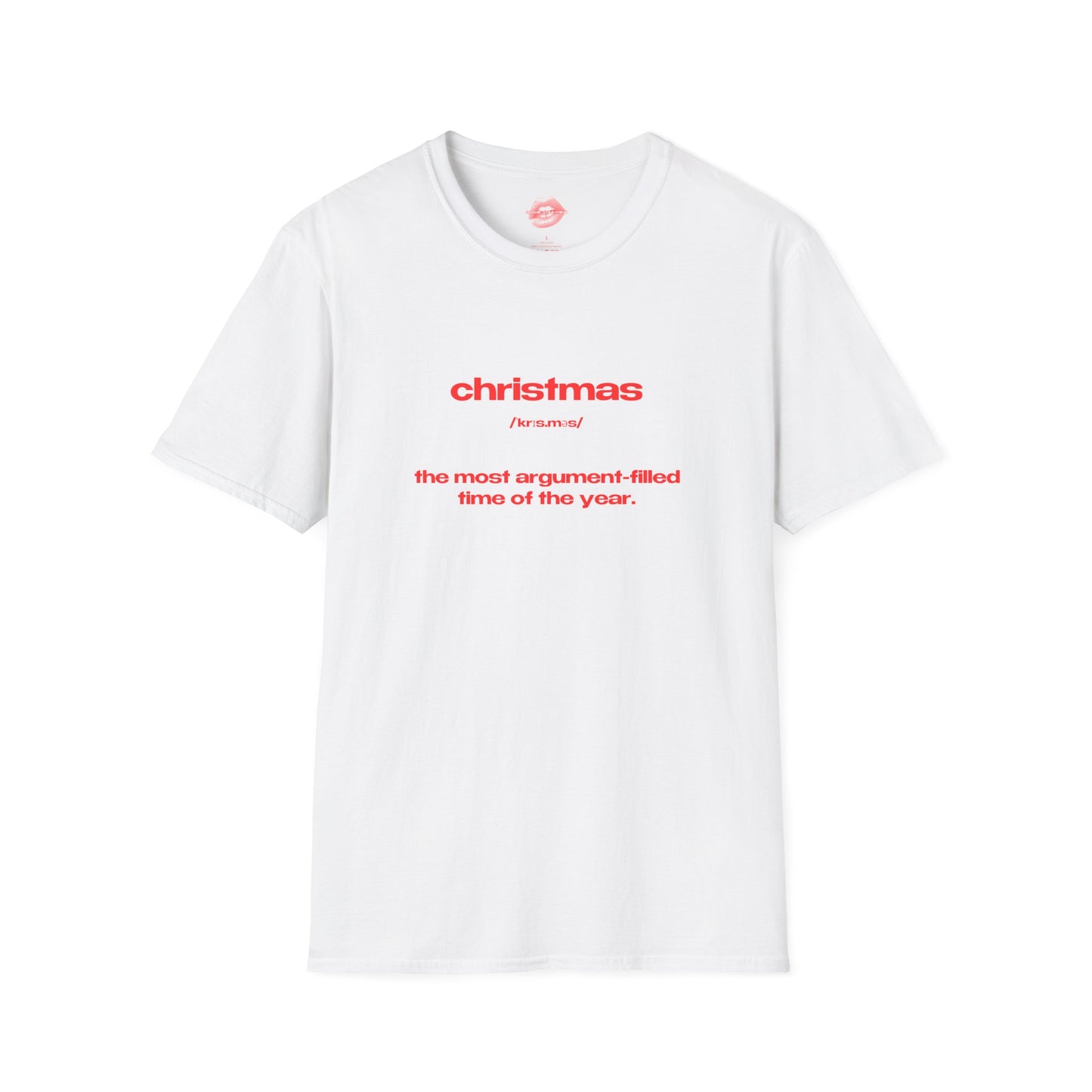 "Christmas - The Most Argument-Filled Time Of The Year." | Text Only | T-Shirt