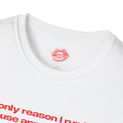 "Only Reason I Run Is Cause Apparently You Can't Punch People." | Text Only | T-Shirt