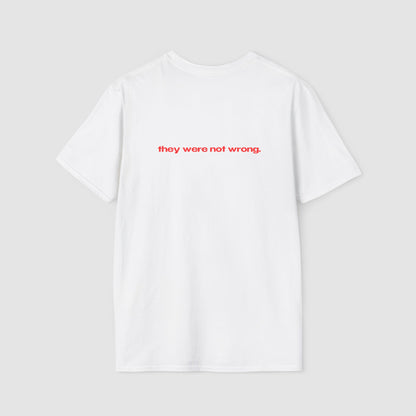 "They Called Me Gay. They Were Not Wrong." | Text Only | T-Shirt