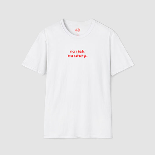 "No Risk, No Story." | Text Only | T-Shirt