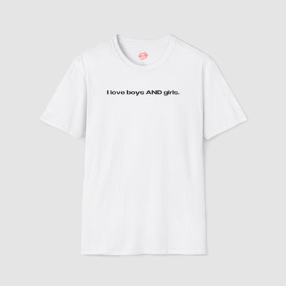 "I Love Boys And Girls." | Text Only | T-Shirt