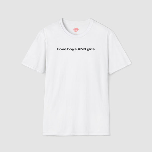 "I Love Boys And Girls." | Text Only | T-Shirt