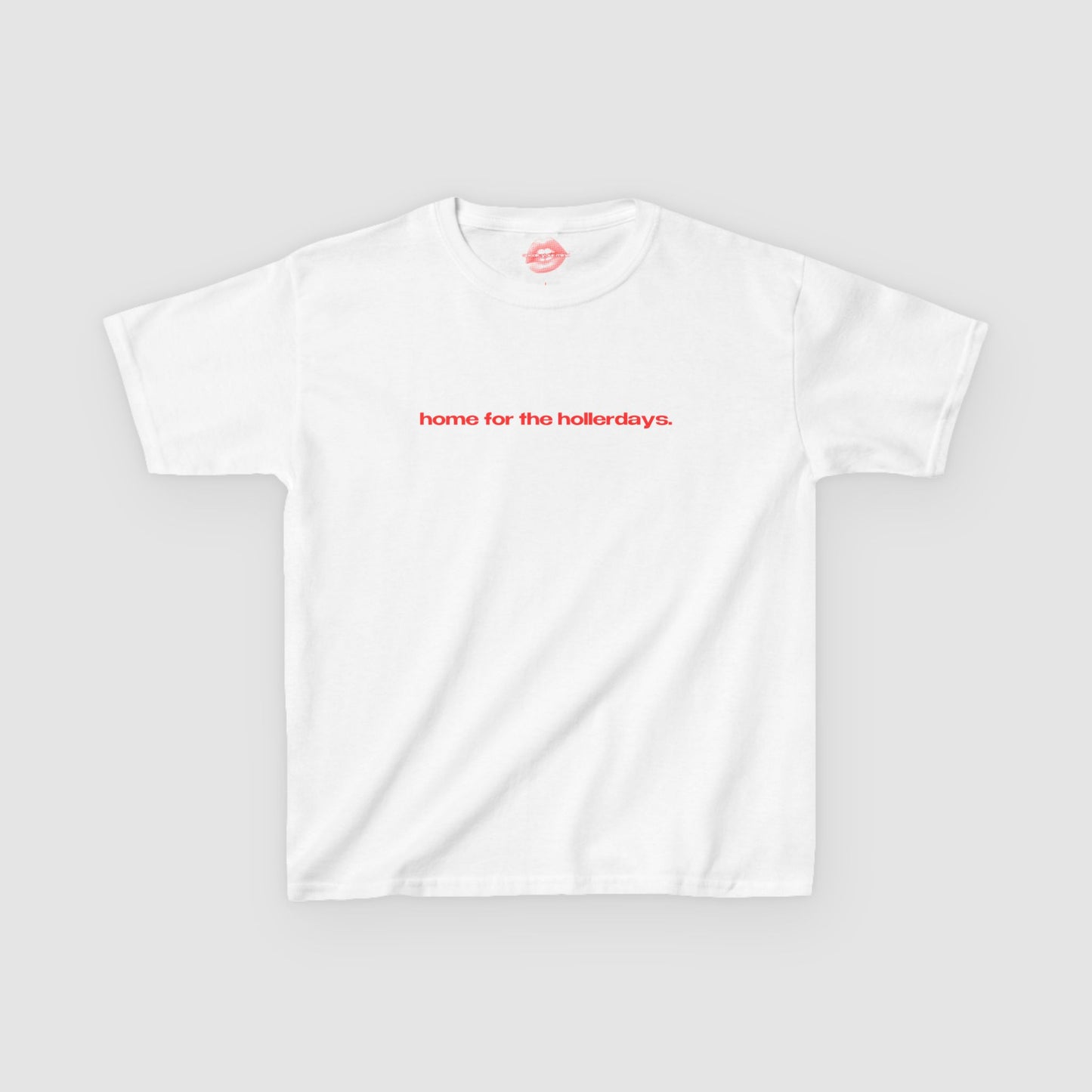 "Home For The Hollerdays." | Text Only | Baby Tee