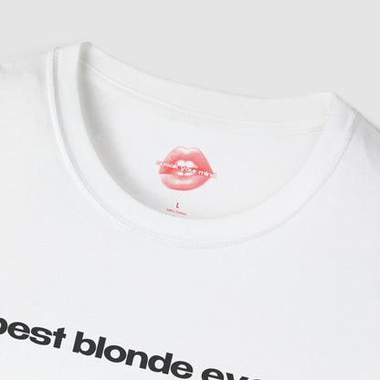 "Best Blonde Ever." | Text Only | T-Shirt
