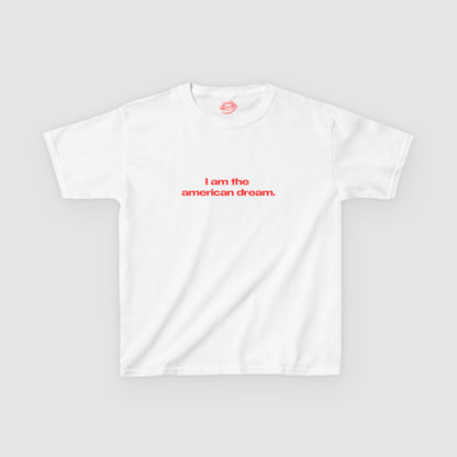 "I Am The American Dream." | Text Only | Baby Tee