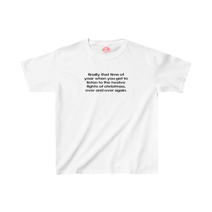 "Finally That Time Of Year When You Get To Listen To The Twelve Fights Of Christmas, Over And Over Again." | Text Only | Baby Tee