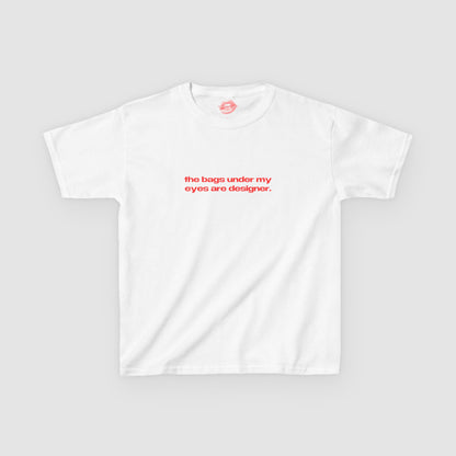 "The Bags Under My Eyes Are Designer." | Text Only | Baby Tee